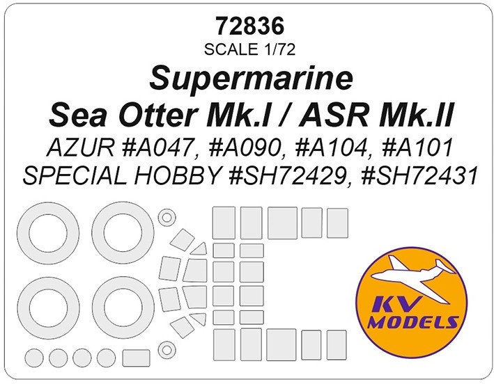 KV Models 72836 Supermarine Sea Otter Mk.I / ASR Mk.II (AZUR #A047, #A090, #A104, #A101 / SPECIAL HOBBY #SH72429, #SH72431) + маски на диски и колеса GB 1/72