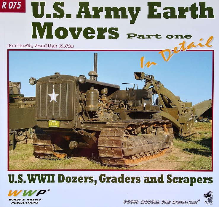WWP Publications PBLWWPR75 Publ. US Army Earth Movers in detail (part 1)